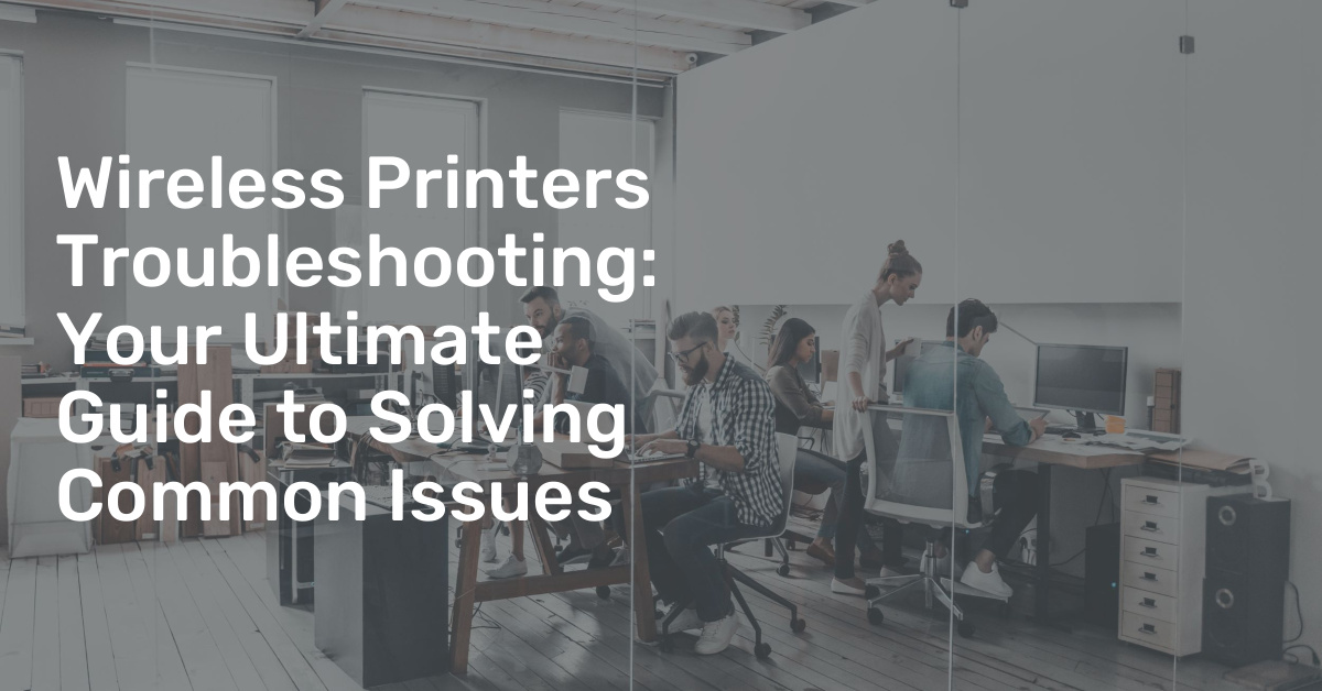 How To Troubleshoot Common Issues With Printers